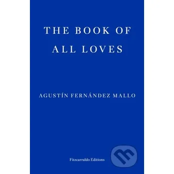 Beletrie pro dospělé The Book of All Loves - Agustin Fernandez Mallo Fitzcarraldo Editions