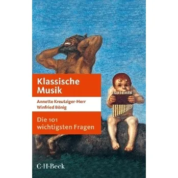 Die 101 wichtigsten Fragen: Klassische Musik - Kreutziger-Herr, Annette