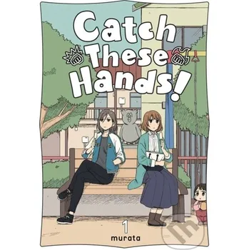 Komiks pro dospělé Catch These Hands!, Vol. 1 - Amanda Haley, Murata Murata, Bianca Pistillo Yen Press