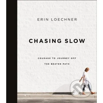 Chasing Slow - Loechner Erin Zondervan