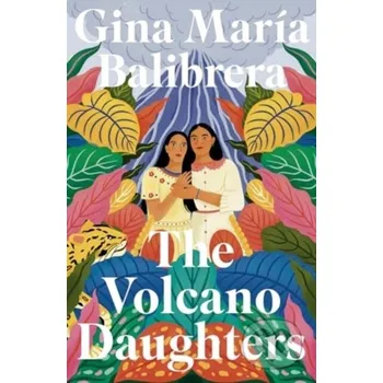 The Volcano Daughters - Gina Maria Balibrera Oneworld Publications