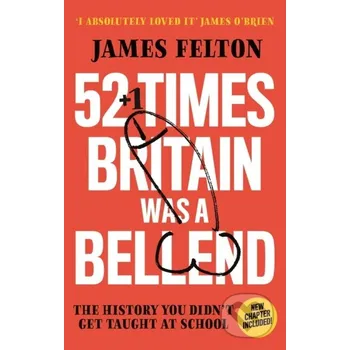 52 Times Britain was a Bellend - James Felton Sphere