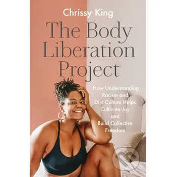 The Body Liberation Project - Chrissy King