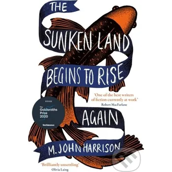 The Sunken Land Begins to Rise Again - M. John Harrison Gollancz