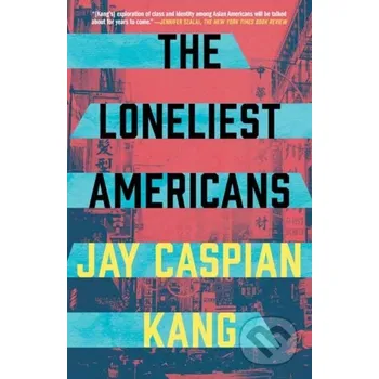 Literární biografie The Loneliest Americans - Jay Caspian Kang
