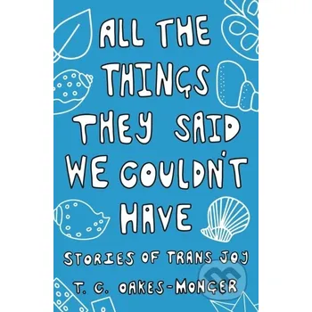 All the Things They Said We Couldn't Have - Tash Oakes-Monger Jessica Kingsley