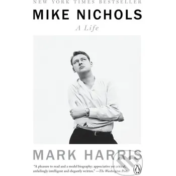 Mike Nichols: A Life - Mark Harris Penguin Books