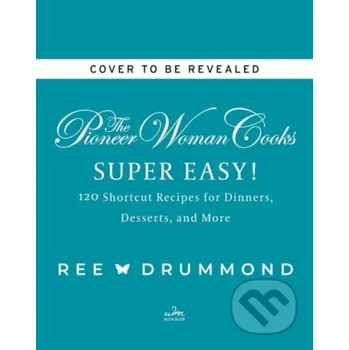 The Pioneer Woman Cooks—Super Easy! - Ree Drummond
