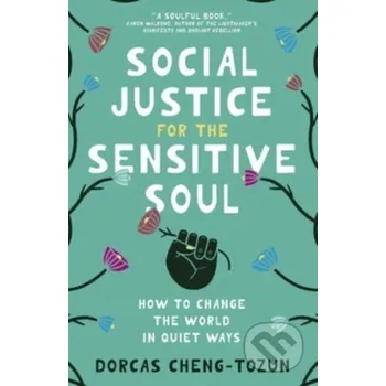 Populárně naučná literatura pro dospělé Social Justice for the Sensitive Soul - Dorcas Cheng-Tozun