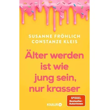 Osobní rozvoj Älter werden ist wie jung sein, nur krasser - Susanne Fröhlich
