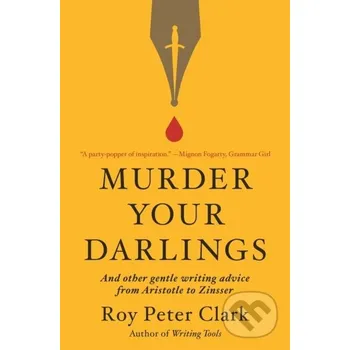Beletrie pro dospělé Murder Your Darlings - Roy Peter Clark Little, Brown