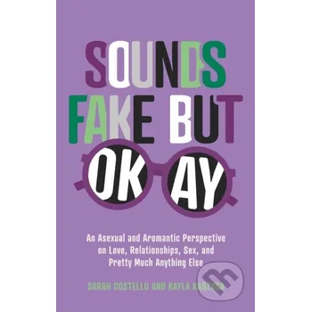 Sounds Fake But Okay - Kayla Kaszyca, Sarah Costello Jessica Kingsley