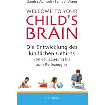 Welcome to your Child's Brain - Aamodt, Sandra
