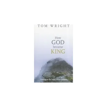 Učebnice How God Became King - Wright, Tom