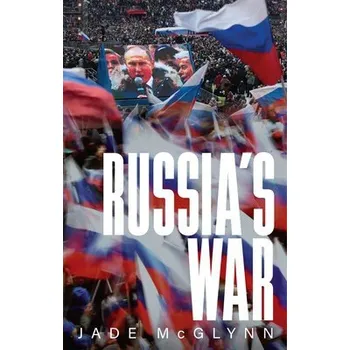 Russia's War - McGlynn, Jade