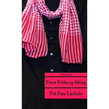 Literární cestopis Pol Pots Lächeln - Fröberg Idling, Peter [DE] (2015, Brožovaná, Unionsverlag)
