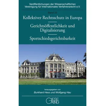 Kollektiver Rechtsschutz in Europa - Gerichtsöffentlichkeit und Digitalisierung - Sportschiedsgerichtsbarkeit - Hau, Wolfgang