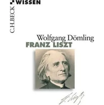 Literární biografie Franz Liszt - Dömling, Wolfgang