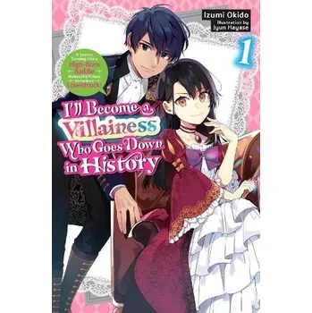 I''ll Become a Villainess Who Goes Down in History, Vol. 1 (novel) - Okido, Izumi a Hayase, Jyun a Moon, Sarah