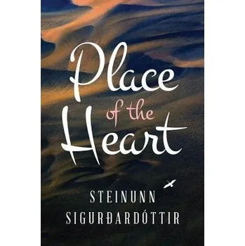 Cizojazyčná kniha Place of the Heart - Sigurdardottir, Steinunn