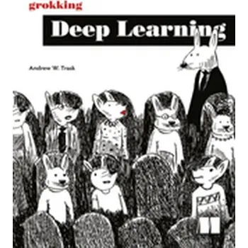 Technika Grokking Deep Learning - Trask, Andrew W
