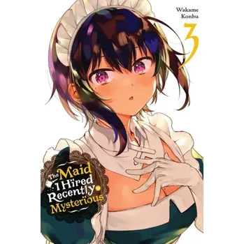 The Maid I Hired Recently Is Mysterious, Vol. 3 - Konbu, Wakame