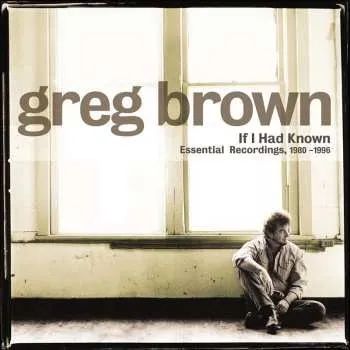Zahraniční hudba CD/DVD Greg Brown: If I Had Known: Essential Recordings Vol. 1, 1980-1996 LTD 2003 24 Bit CD + DVD