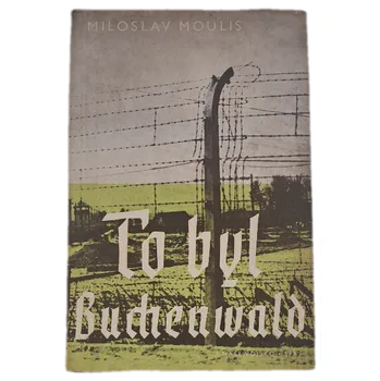 To byl Buchenwald - ANTIKVARIÁT (Miloslav Moulis)