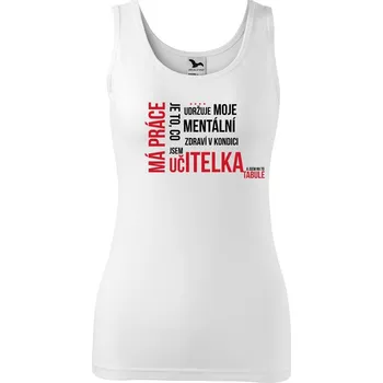 DOBRÝ TRIKO Dámské tílko s potiskem Má práce UČITELKA Velikost: 2XL, Barva: Bílá