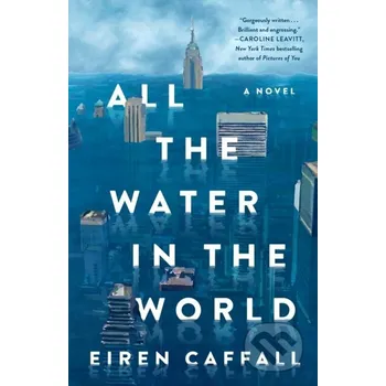 All the Water in the World - Eiren Caffall St. Martin´s Press