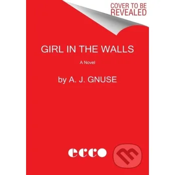 Girl in the Walls - A. J. Gnuse Ecco