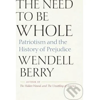 The Need to Be Whole - Wendell Berry