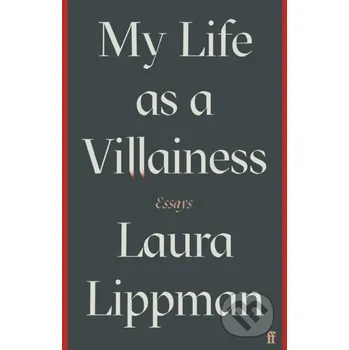 Literární biografie My Life as a Villainess - Laura Lippman Faber and Faber