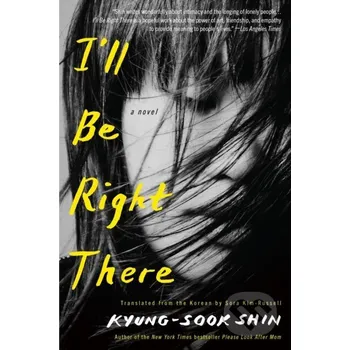 Beletrie pro dospělé I'll Be Right There - Kyung-Sook Shin, Sora Kim-Russell Other Press