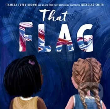 Umění That Flag - Tameka Fryer Brown HarperCollins
