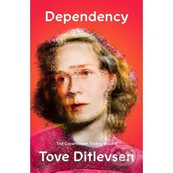 Literární biografie Dependency - Tove Ditlevsen FSG Originals