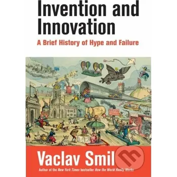 Populárně naučná literatura pro dospělé Invention and Innovation - Vaclav Smil MIT Press