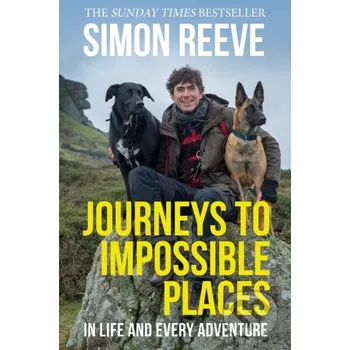 Journeys to Impossible Places - Simon Reeve Hodder and Stoughton