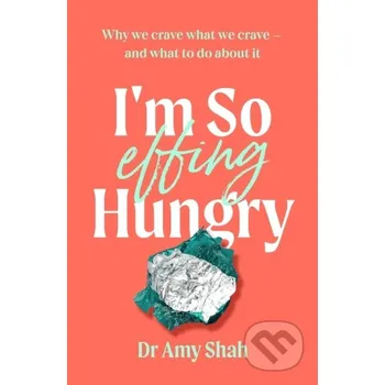 Cizí jazyk I'm So Effing Hungry - Amy Shah Piatkus
