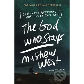 The God Who Stays - Matthew West Thomas Nelson Publishers