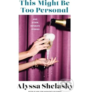 Literární biografie This Might Be Too Personal - Alyssa Shelasky St. Martins Griffin