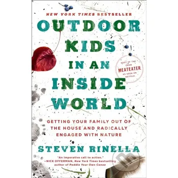 Outdoor Kids in an Inside World - Steven Rinella Random House