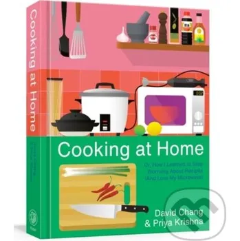 Cooking at Home - David Chang, Priya Krishna Clarkson Potter