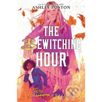 Bewitching Hour, The (A Tara Prequel International Paperback Edition) - Poston Ashley Hyperion