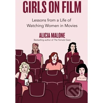 Populárně naučná literatura pro dospělé Girls on Film - Alicia Malone