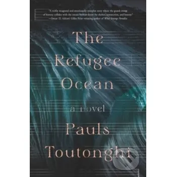 The Refugee Ocean - Pauls Toutonghi Simon & Schuster
