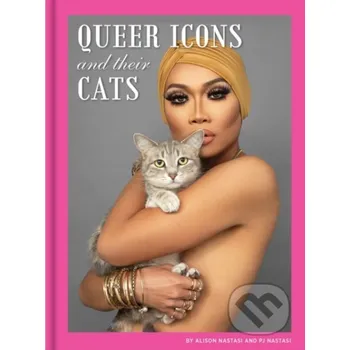 Komiks pro dospělé Queer Icons and Their Cats - Alison Nastasi, PJ Nastasi Chronicle Books