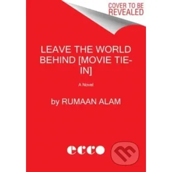 Leave the World Behind [Movie Tie-in] - Rumaan Alam Ecco