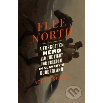 Populárně naučná literatura pro dospělé Flee North - Scott Shane Celadon Books