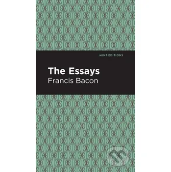 The Essays: Francis Bacon - Francis Bacon